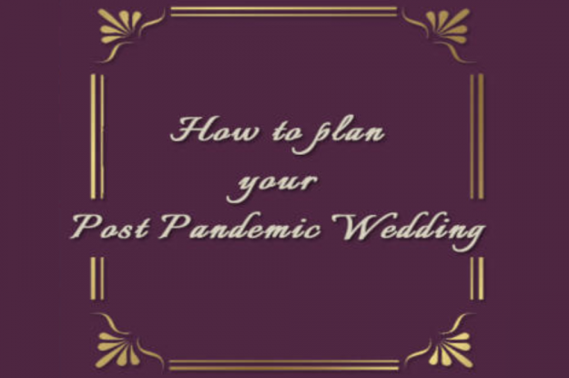 HOW TO PLAN YOUR POST PANDEMIC WEDDING!